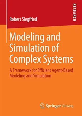 modeling and simulation of complex systems a framework for efficient agent based modeling and simulation 1st