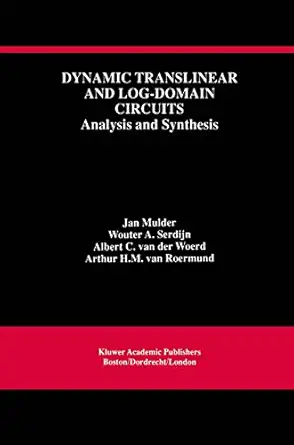 dynamic translinear and log domain circuits analysis and synthesis 1st edition jan mulder ,wouter a serdijn