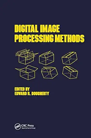digital image processing methods 1st edition edward r dougherty 082478927x, 978-0824789275