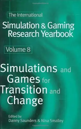 the international simulation and gaming research yearbook simulations and games for transition and change 1st