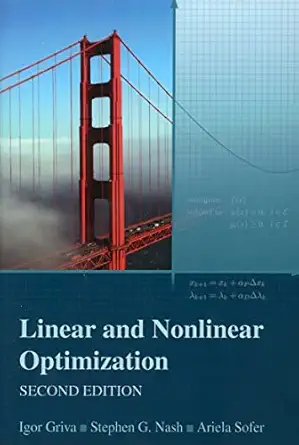 linear and nonlinear optimization 1st edition igor griva ,stephen g nash ,ariela sofer 0898716616,
