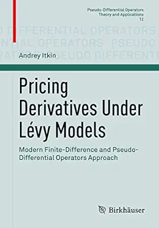 pricing derivatives under lavy models modern finite difference and pseudo differential operators approach 1st