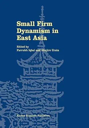 small firm dynamism in east asia 1st edition farrukh iqbal ,shujiro urata 1402070470, 978-1402070471
