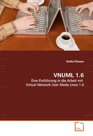 vnuml 1 6 eine einfa 1/4hrung in die arbeit mit virtual network user mode linux 1 6 1st edition nadia ettaous