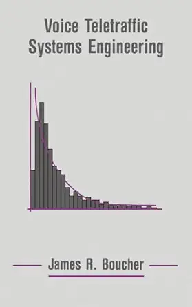 voice teletraffic systems engineering 1st edition james r boucher 0890063354, 978-0890063354