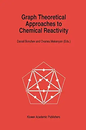 graph theoretical approaches to chemical reactivity 1st edition danail d bonchev ,o g mekenyan 9401045267,