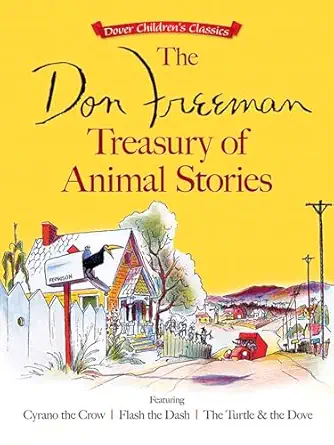 the don freeman treasury of animal stories featuring cyrano the crow flash the dash and the turtle and the