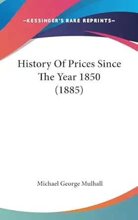 history of prices since the year 1850 1st edition michael george mulhall 1436932149, 978-1436932141