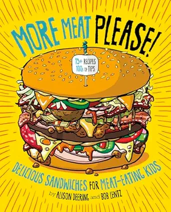 more meat please delicious sandwiches for meat eating kids 1st edition alison deering 151573921x,