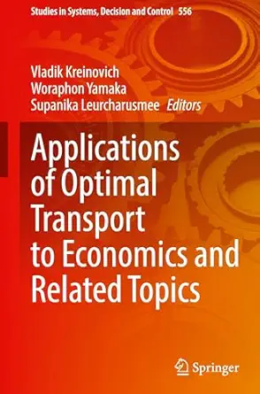 applications of optimal transport to economics and related topics 1st edition vladik kreinovich ,woraphon