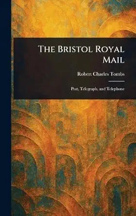 the bristol royal mail 1st edition robert charles tombs 1023301288, 978-1023301282