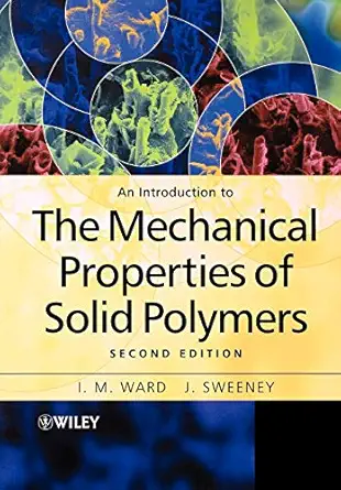 an introduction to the mechanical properties of solid polymers 1st edition i m ward 047149626x, 978-0471496267