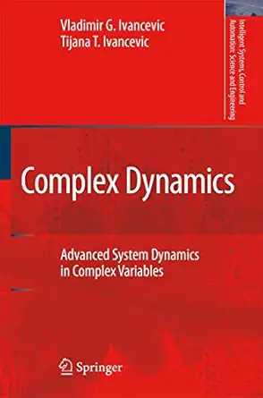 complex dynamics advanced system dynamics in complex variables 1st edition vladimir g ivancevic ,tijana t