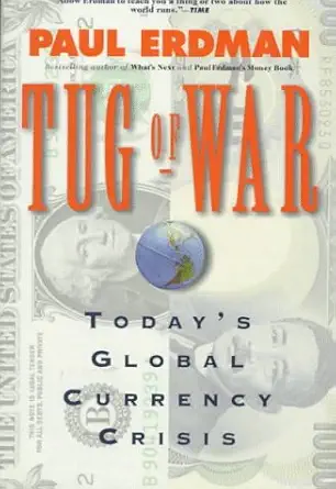 tug of war todays global currency crisis 1st edition paul emil erdman 0312158998, 978-0312158996