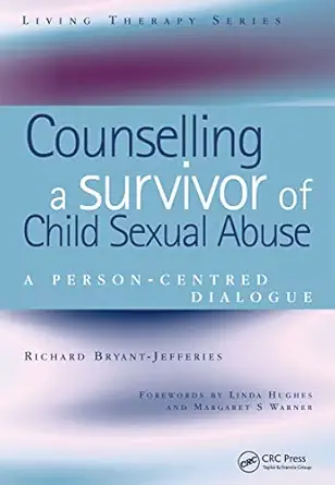 counselling a survivor of child sexual abuse a person centred dialogue 1st edition richard bryant jefferies