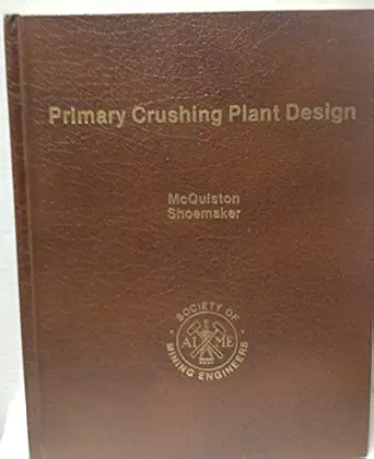 primary crushing plant design 1st edition mcquistion shoemaker 0895202522, 978-0895202529