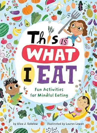 this is what i eat fun activities for mindful eating 1st edition aliza j sokolow ,lauren lowen 0593309294,