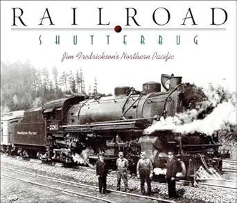 railroad shutterbug jim fredricksons northern pacific 1st edition jim fredrickson 0874221951, 978-0874221954
