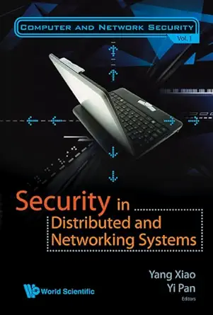 security in distributed and networking systems 1st edition yang xiao ,yi pan 9812708073, 978-9812708076