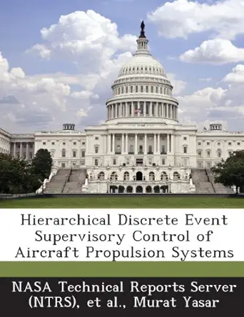 hierarchical discrete event supervisory control of aircraft propulsion systems 1st edition murat yasar ,nasa