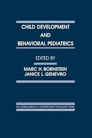 child development and behavioral pediatrics 1st edition marc h bornstein ,janice l genevro 1138970298,