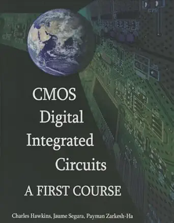 cmos digital integrated circuits a first course 1st edition charles hawkins ,jaume segura ,payman zarkesh ha