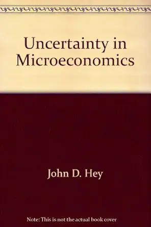 uncertainty in microeconomics 1st edition john d hey 0814733980, 978-0814733981