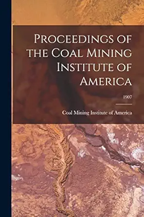 proceedings of the coal mining institute of america 1907 1st edition coal mining institute of america