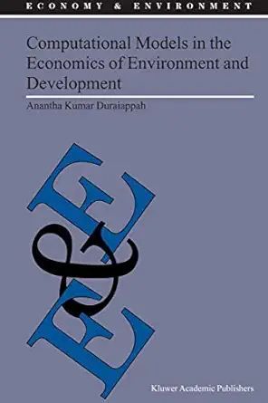 computational models in the economics of environment and development 1st edition a k duraiappah 140201774x,