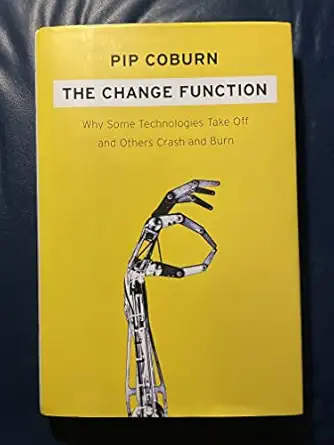 the change function why some technologies take off and others crash and burn 1st edition pip coburn