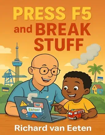 press f5 and break stuff a beginnera s guide to c# bugs and building things a with dad energy and rotterdam