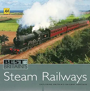 best of britains steam railways exploring britains railway heritage 1st edition aa publishing 0749542128,
