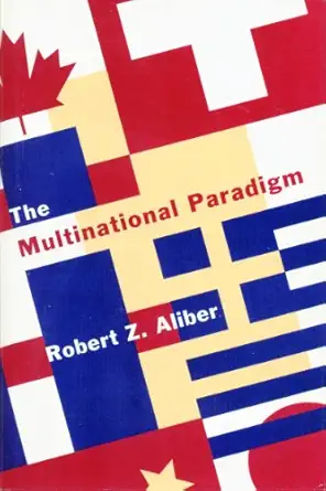 the multinational paradigm 1st edition robert z aliber 0262011271, 978-0262011273
