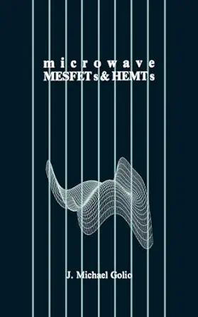 microwave mesfets and hemts 1st edition j michael golio bsee msee ph d 0890064261, 978-0890064269