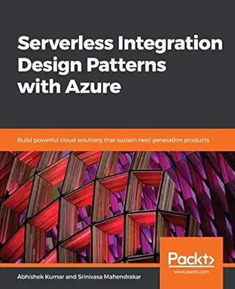 serverless integration design patterns with azure build powerful cloud solutions that sustain next generation