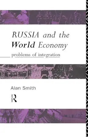russia and the world economy problems of integration 1st edition alan h h smith ,alan smith 0415089255,