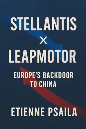 stellantis a leapmotor europes backdoor to china 1st edition etienne psaila 1923593811, 978-1923593817