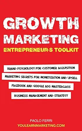 growth marketing entrepreneurs toolkit brand psychology for customer acquisition marketing secrets for