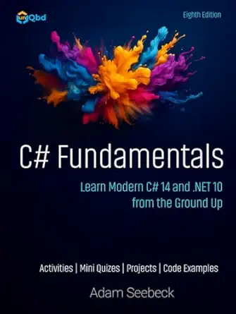 c# fundamentals learn modern c# 14 and net 10 from the ground up 1st edition adam seebeck 1954086865,
