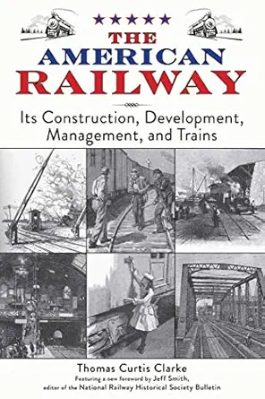 the american railway its construction development management and trains 1st edition thomas curtis clarke