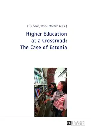 higher education at a crossroad the case of estonia 1st edition ellu saar ,rena c mottus 3631637845,