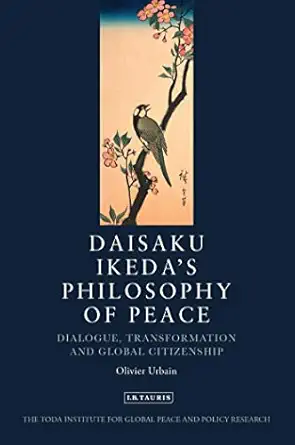 daisaku ikeda and dialogue for peace 1st edition olivier urbain 1780765711, 978-1780765716
