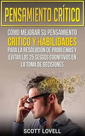 pensamiento cra tico ca mo mejorar su pensamiento cra tico y habilidades para la resolucia n de problemas y