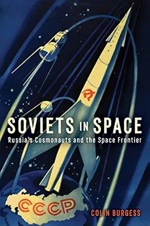 soviets in space russiaa s cosmonauts and the space frontier 1st edition colin burgess 1789146321,
