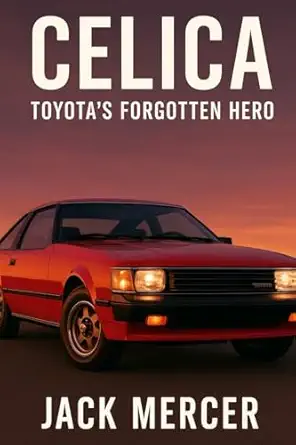 celica toyotas forgotten hero 1st edition jack mercer 1923545981, 978-1923545984