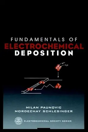 fundamentals of electrochemical deposition 1st edition milan paunovic ,mordechay schlesinger 0471168203,