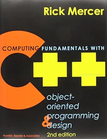 computing fundamentals with c++ object oriented programming and design 1st edition rick mercer 1887902368,