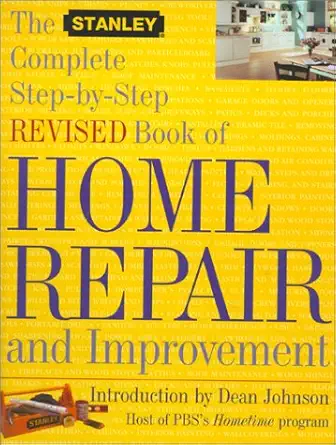 the stanley complete step by step revised book of home repair and improvement 1st edition the stanley company