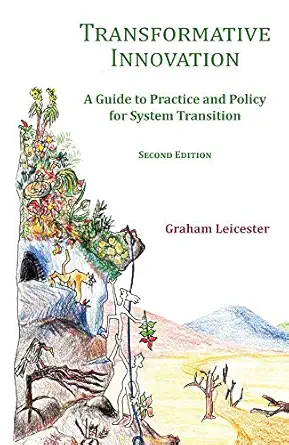 transformative innovation a guide to practice and policy for system transition 1st edition graham leicester