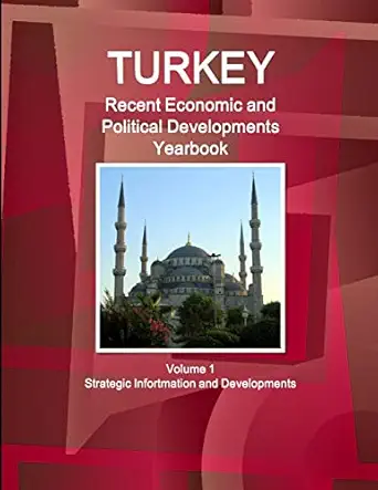 turkey recent economic and political developments yearbook volume 1 strategic information and developments